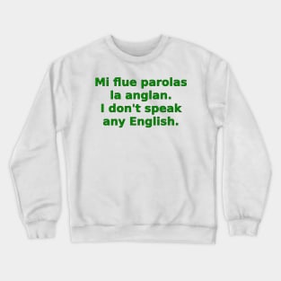 Mi flue parolas la anglan / I don't speak any English Crewneck Sweatshirt